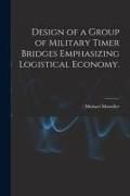 Produktbild: Design of a Group of Military Timer Bridges Emphasizing Logistical Economy.