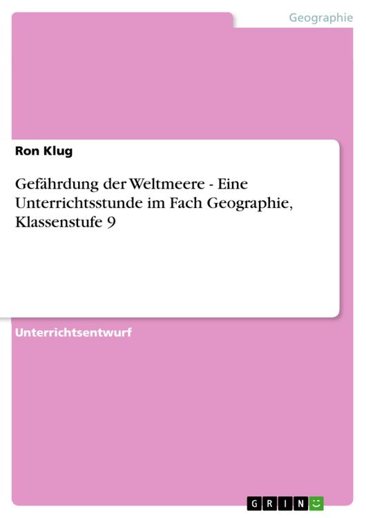 Produktbild: Gef&auml;hrdung der Weltmeere - Eine Unterrichtsstunde im Fach Geographie, Klassenstufe 9
