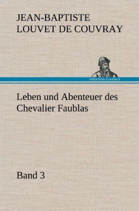 Produktbild: Leben und Abenteuer des Chevalier Faublas - Band 3