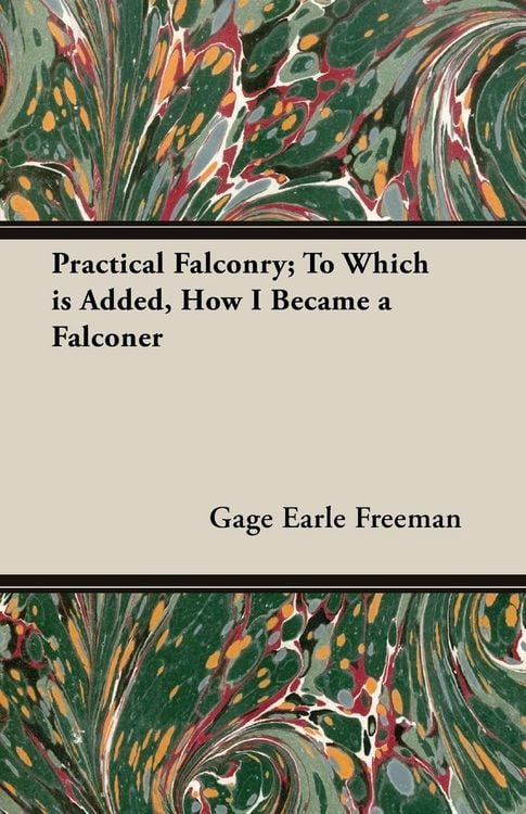 Produktbild: Practical Falconry; To Which is Added, How I Became a Falconer