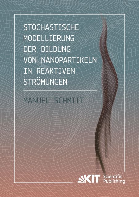Produktbild: Stochastische Modellierung der Bildung von Nanopartikeln in reaktiven Str&ouml;mungen