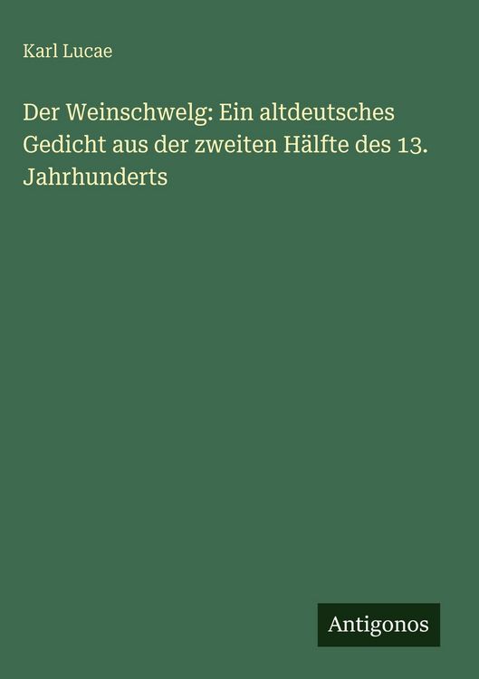 Produktbild: Der Weinschwelg: Ein altdeutsches Gedicht aus der zweiten H&auml;lfte des 13. Jahrhunderts