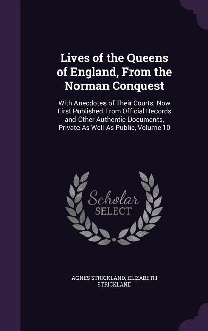 Produktbild: Lives of the Queens of England, From the Norman Conquest