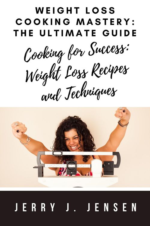 Produktbild: Weight Loss Cooking Mastery: The Ultimate Guide (fitness, #12)