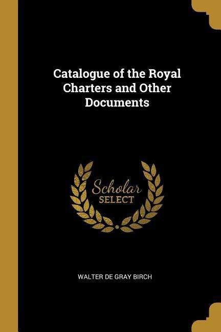 Produktbild: Catalogue of the Royal Charters and Other Documents