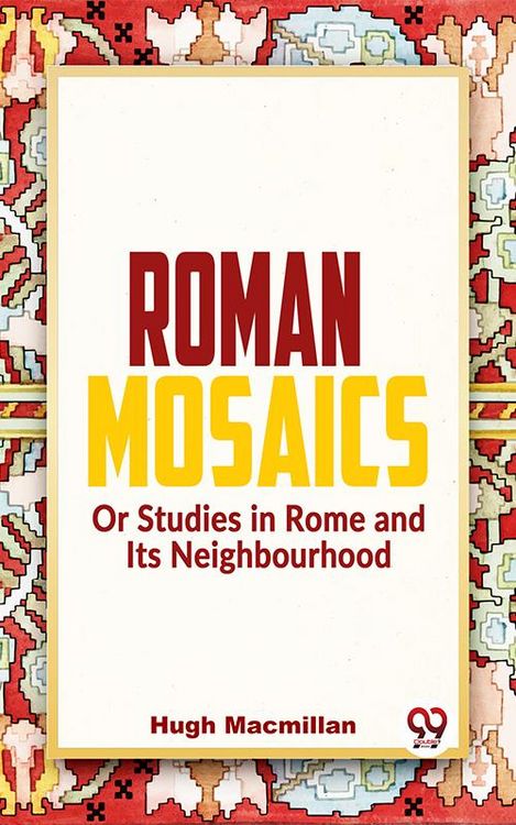 Produktbild: Roman Mosaics Or Studies In Rome And Its Neighbourhood