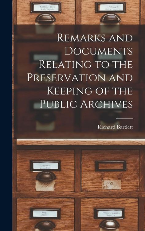 Produktbild: Remarks and Documents Relating to the Preservation and Keeping of the Public Archives