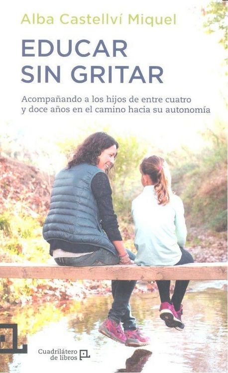 Produktbild: Educar sin gritar : acompa&ntilde;ando a los hijos de entre cuatro y doce a&ntilde;os en el camino hacia su autonom&iacute;a