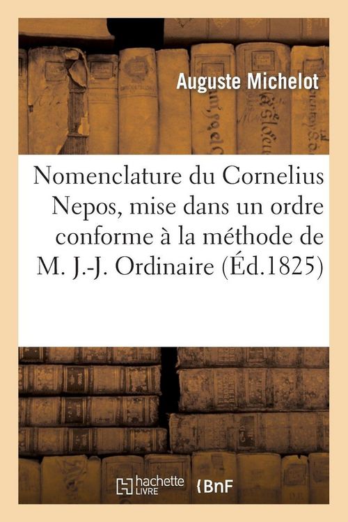Produktbild: Nomenclature du Cornelius Nepos, mise dans un ordre conforme &agrave; la m&eacute;thode de M. J.-J. Ordinaire