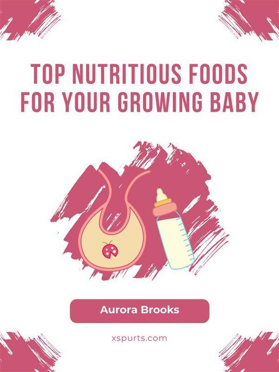 Produktbild: Top Nutritious Foods for Your Growing Baby