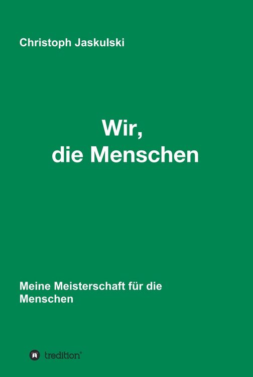 Produktbild: Wir, die Menschen - Meine Meisterschaft f&uuml;r die Menschen