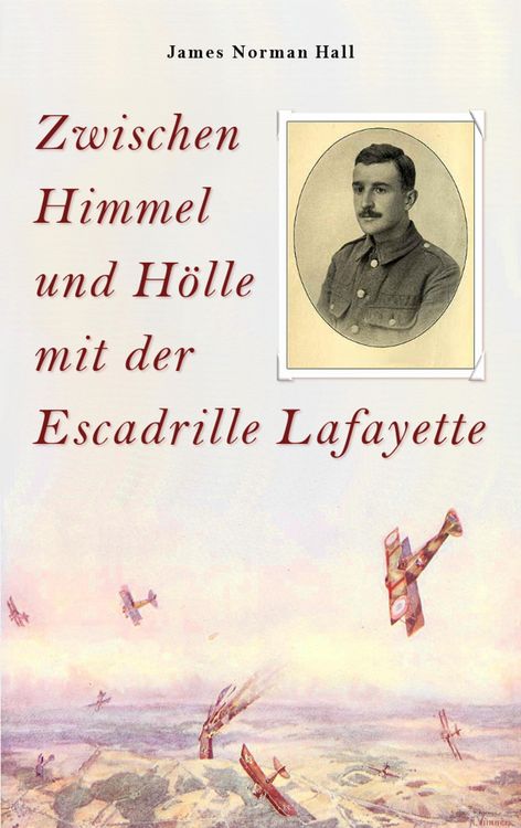 Produktbild: Zwischen Himmel und H&ouml;lle mit der Escadrille Lafayette
