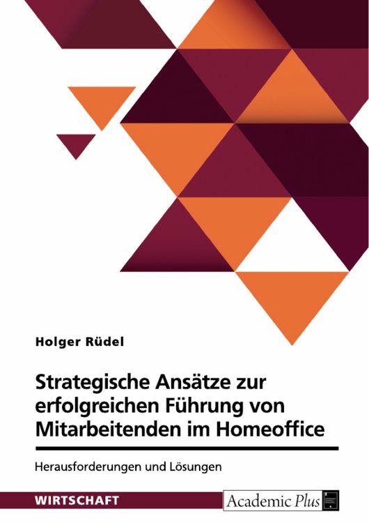 Produktbild: Strategische Ans&auml;tze zur erfolgreichen F&uuml;hrung von Mitarbeitenden im Homeoffice. Herausforderungen und L&ouml;sungen