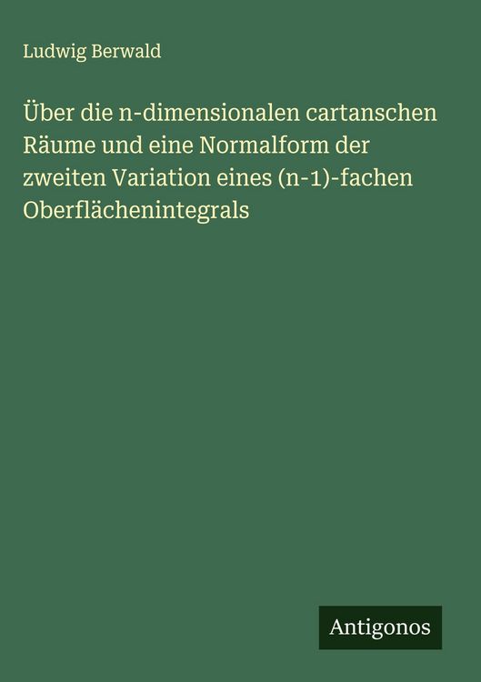 Produktbild: &Uuml;ber die n-dimensionalen cartanschen R&auml;ume und eine Normalform der zweiten Variation eines (n-1)-fachen Oberfl&auml;chenintegrals