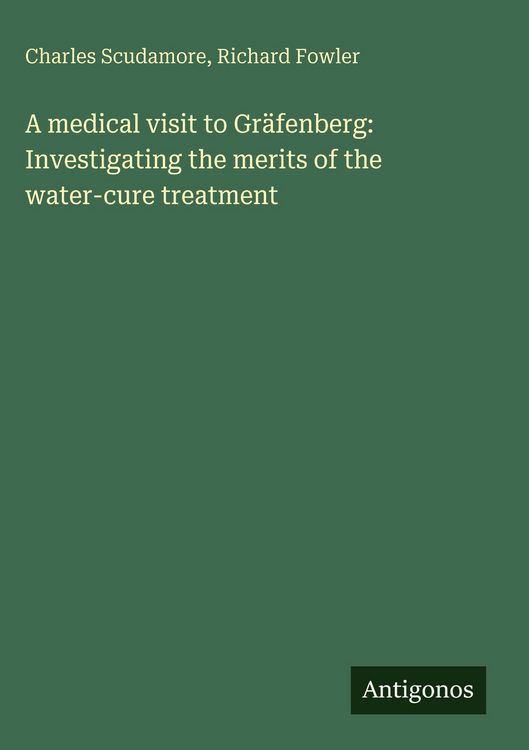 Produktbild: A medical visit to Gr&auml;fenberg: Investigating the merits of the water-cure treatment