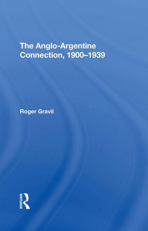 Produktbild: The Anglo-argentine Connection, 1900-1939