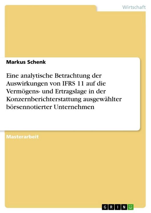 Produktbild: Eine analytische Betrachtung der Auswirkungen von IFRS 11 auf die Verm&ouml;gens- und Ertragslage in der Konzernberichterstattung ausgew&auml;hlter b&ouml;rsennotier