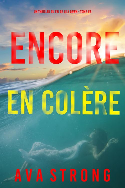 Produktbild: Encore en col&egrave;re (Un thriller du FBI de Lily Dawn -tome 5)