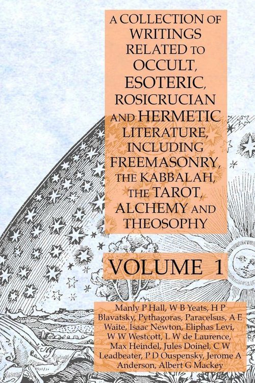 Produktbild: A Collection of Writings Related to Occult, Esoteric, Rosicrucian and Hermetic Literature, Including Freemasonry, the Kabbalah, the Tarot, Alchemy and