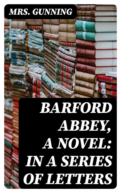 Produktbild: Barford Abbey, a Novel: In a Series of Letters