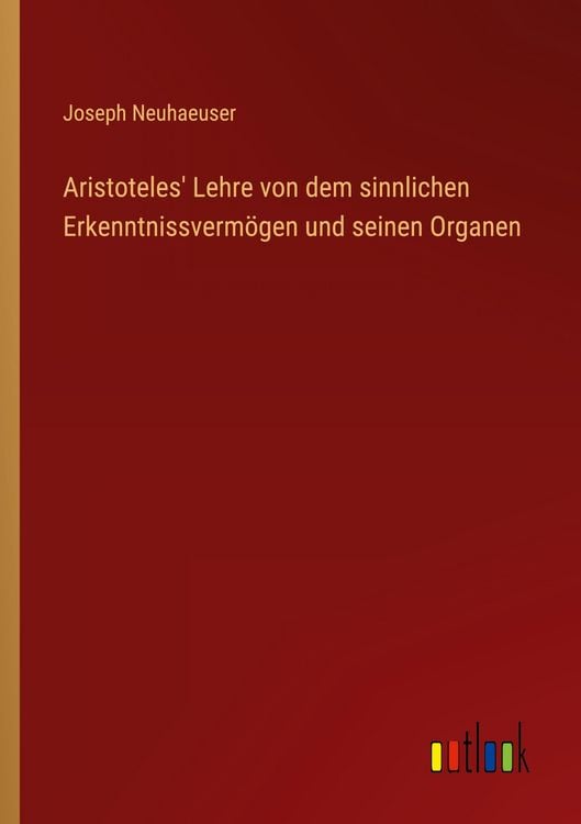 Produktbild: Aristoteles' Lehre von dem sinnlichen Erkenntnissverm&ouml;gen und seinen Organen