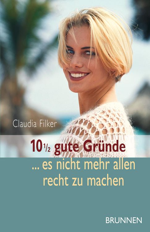 Produktbild: 10 1/2 gute Gr&uuml;nde, es nicht mehr allen recht zu machen