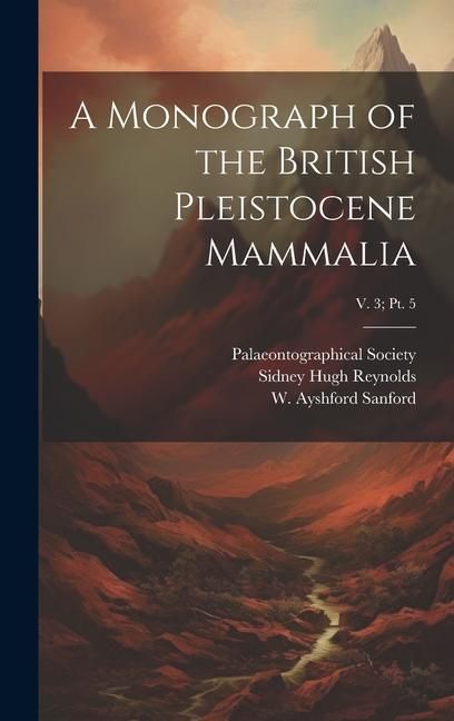 Produktbild: A Monograph of the British Pleistocene Mammalia; v. 3; pt. 5