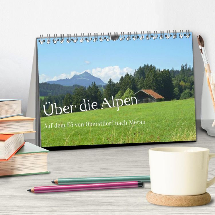 Produktbild: &Uuml;ber die Alpen - Auf dem E5 von Oberstdorf nach Meran (Tischkalender 2026 DIN A5 quer), CALVENDO Monatskalender
