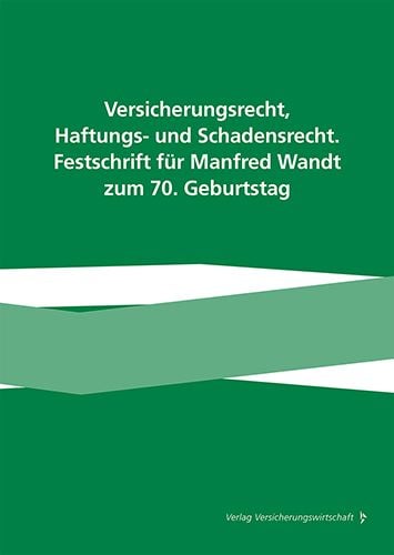 Produktbild: Versicherungsrecht, Haftungs- und Schadensrecht. Festschrift f&uuml;r Manfred Wandt zum 70. Geburtstag
