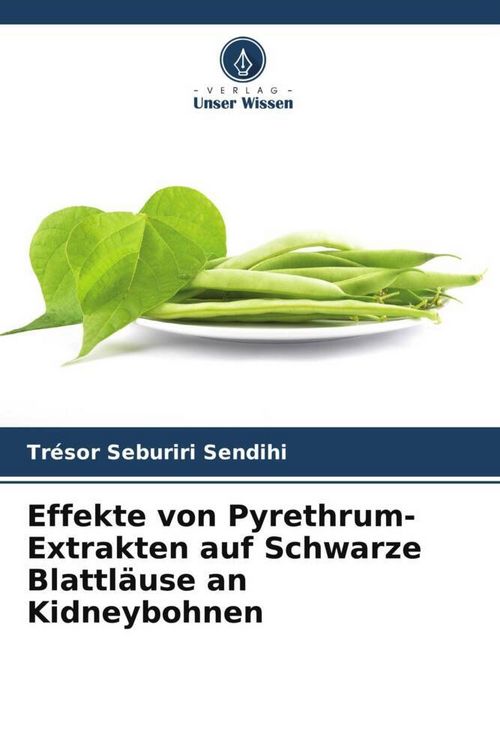 Produktbild: Effekte von Pyrethrum-Extrakten auf Schwarze Blattl&auml;use an Kidneybohnen