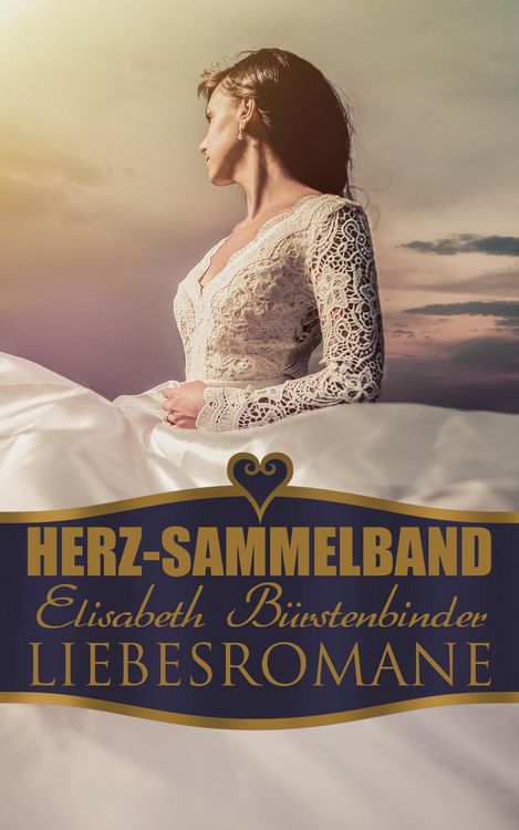 Produktbild: Herz-Sammelband: Elisabeth B&uuml;rstenbinder Liebesromane