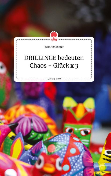 Produktbild: DRILLINGE bedeuten Chaos + Gl&uuml;ck x 3. Life is a Story - story.one
