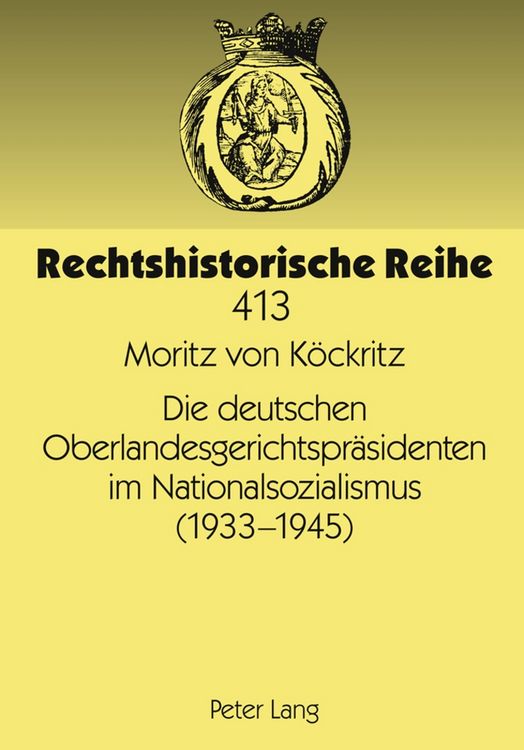 Produktbild: Die deutschen Oberlandesgerichtspr&auml;sidenten im Nationalsozialismus (1933-1945)