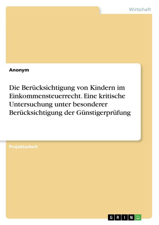 Produktbild: Die Ber&uuml;cksichtigung von Kindern im Einkommensteuerrecht. Eine kritische Untersuchung unter besonderer Ber&uuml;cksichtigung der G&uuml;nstigerpr&uuml;fung