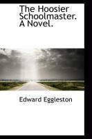 Produktbild: The Hoosier Schoolmaster. a Novel.