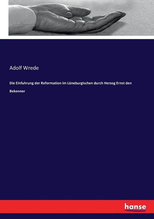 Produktbild: Die Einfuhrung der Reformation im L&uuml;neburgischen durch Herzog Ernst den Bekenner