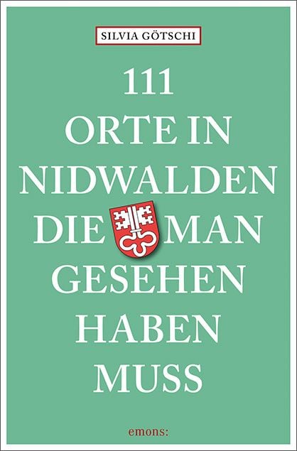 Produktbild: 111 Orte in Nidwalden, die man gesehen haben muss