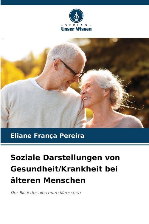 Produktbild: Soziale Darstellungen von Gesundheit/Krankheit bei &auml;lteren Menschen