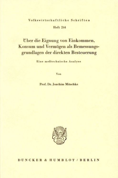 Produktbild: &Uuml;ber die Eignung von Einkommen, Konsum und Verm&ouml;gen als Bemessungsgrundlage der direkten Besteuerung.