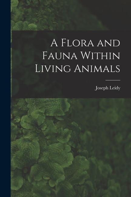Produktbild: A Flora and Fauna Within Living Animals