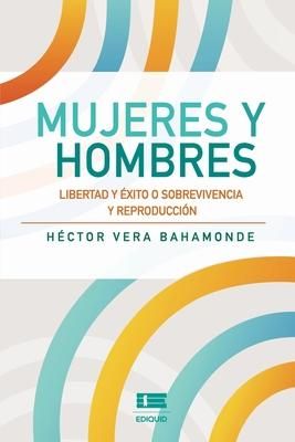 Produktbild: Mujeres y hombres: Libertad y &eacute;xito o sobrevivencia y reproducci&oacute;n