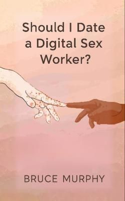 Produktbild: Should I Date a Digital Sex Worker?