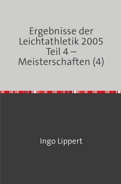 Produktbild: Ergebnisse der Leichtathletik 2005 Teil 4 &ndash; Meisterschaften (4)