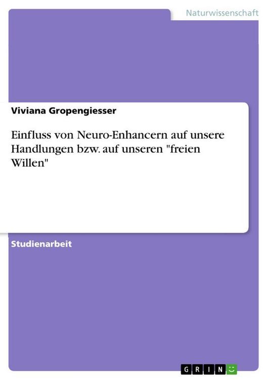 Produktbild: Einfluss von Neuro-Enhancern auf unsere Handlungen bzw. auf unseren "freien Willen"