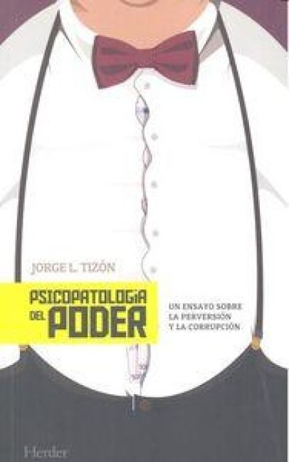 Produktbild: Psicopatolog&iacute;a del poder : un ensayo sobre la perversi&oacute;n y la corrupci&oacute;n