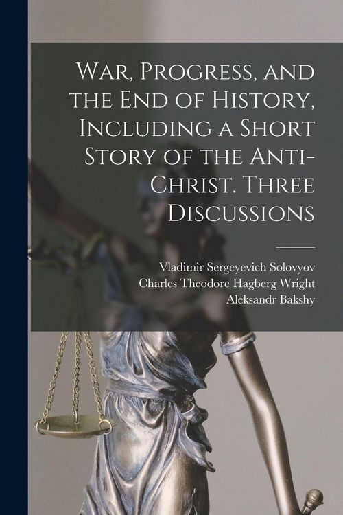Produktbild: War, Progress, and the end of History, Including a Short Story of the Anti-Christ. Three Discussions