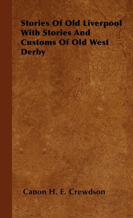 Produktbild: Stories Of Old Liverpool With Stories And Customs Of Old West Derby