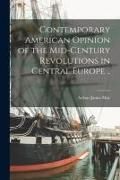 Produktbild: Contemporary American Opinion of the Mid-century Revolutions in Central Europe ..