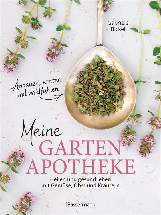 Produktbild: Meine Gartenapotheke. Heilen und gesund leben mit Gem&uuml;se, Obst und Kr&auml;utern aus dem eigenen Garten