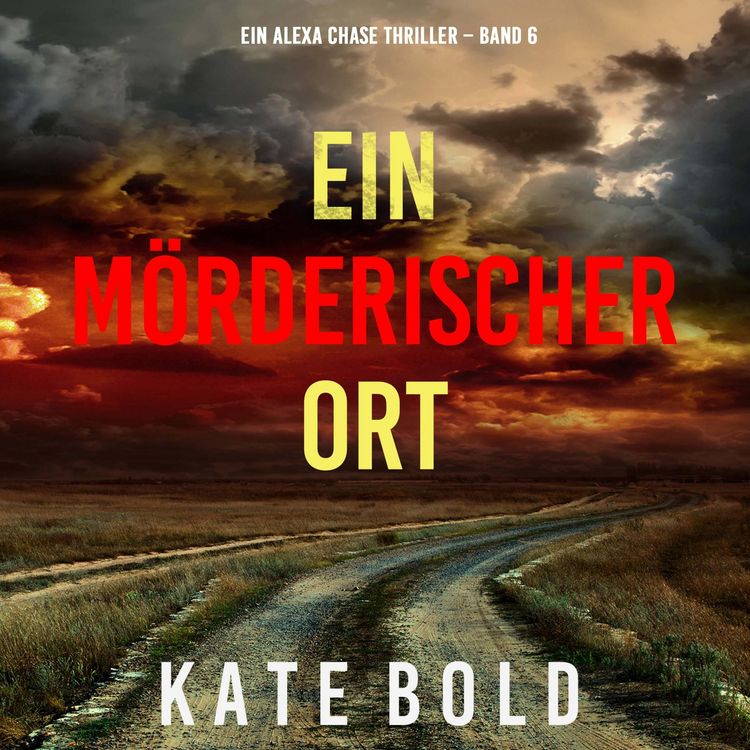Produktbild: Ein m&ouml;rderischer Ort (Ein Alexa Chase Thriller &ndash; Band 6)